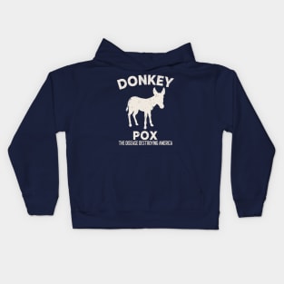 Donkey Pox - The Disease Destroying America Kids Hoodie